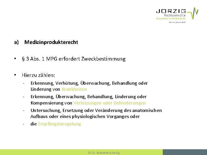 a) Medizinprodukterecht • § 3 Abs. 1 MPG erfordert Zweckbestimmung • Hierzu zählen: -