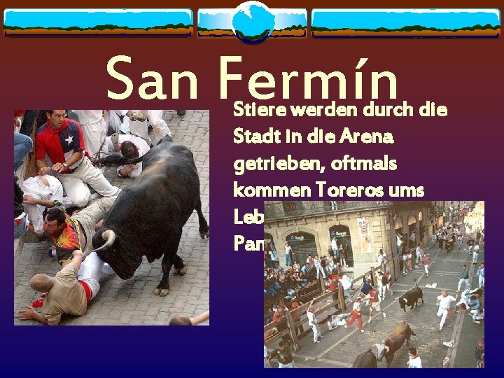 San Fermín Stiere werden durch die Stadt in die Arena getrieben, oftmals kommen Toreros