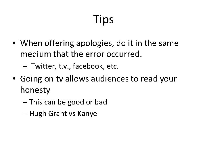 Tips • When offering apologies, do it in the same medium that the error