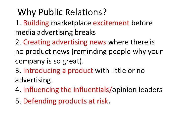 Why Public Relations? 1. Building marketplace excitement before media advertising breaks 2. Creating advertising