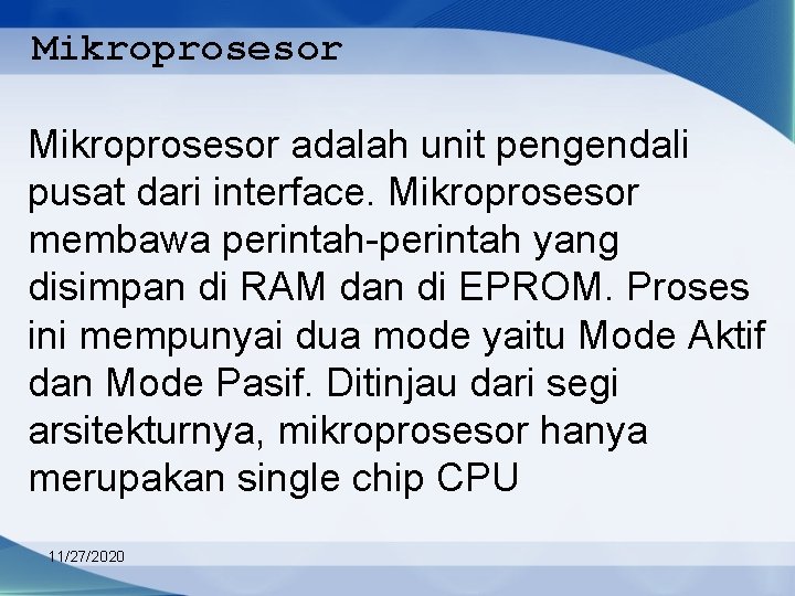Mikroprosesor adalah unit pengendali pusat dari interface. Mikroprosesor membawa perintah-perintah yang disimpan di RAM