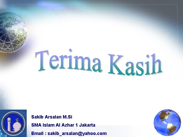 Sakib Arsalan M. Si SMA Islam Al Azhar 1 Jakarta Email : sakib_arsalan@yahoo. com