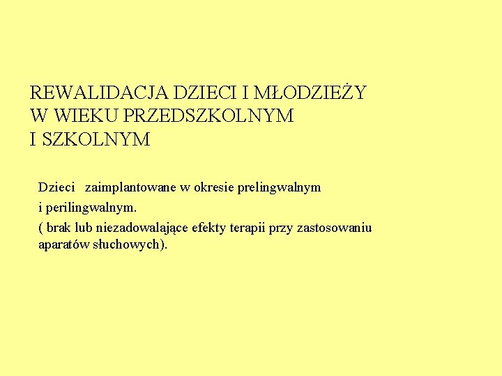 REWALIDACJA DZIECI I MŁODZIEŻY W WIEKU PRZEDSZKOLNYM I SZKOLNYM Dzieci zaimplantowane w okresie prelingwalnym