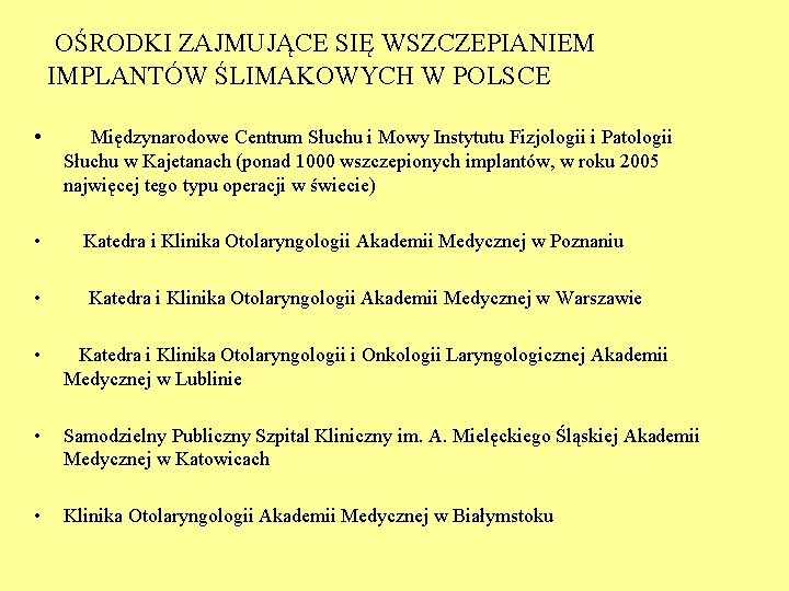 OŚRODKI ZAJMUJĄCE SIĘ WSZCZEPIANIEM IMPLANTÓW ŚLIMAKOWYCH W POLSCE • Międzynarodowe Centrum Słuchu i Mowy