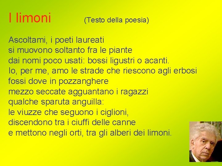 I limoni (Testo della poesia) Ascoltami, i poeti laureati si muovono soltanto fra le I limoni (Testo della poesia) Ascoltami, i poeti laureati si muovono soltanto fra le