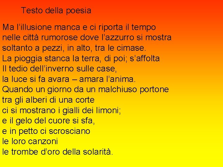 Testo della poesia Ma l’illusione manca e ci riporta il tempo nelle città rumorose Testo della poesia Ma l’illusione manca e ci riporta il tempo nelle città rumorose