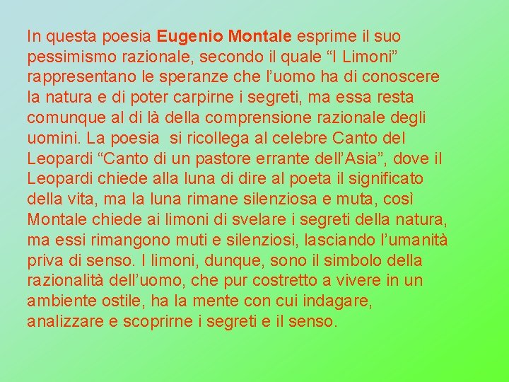 In questa poesia Eugenio Montale esprime il suo pessimismo razionale, secondo il quale “I In questa poesia Eugenio Montale esprime il suo pessimismo razionale, secondo il quale “I