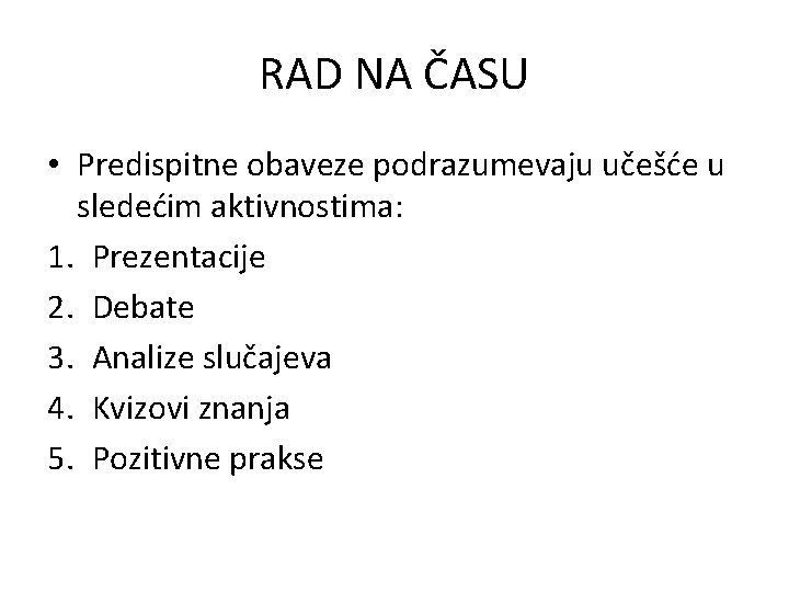 RAD NA ČASU • Predispitne obaveze podrazumevaju učešće u sledećim aktivnostima: 1. Prezentacije 2.