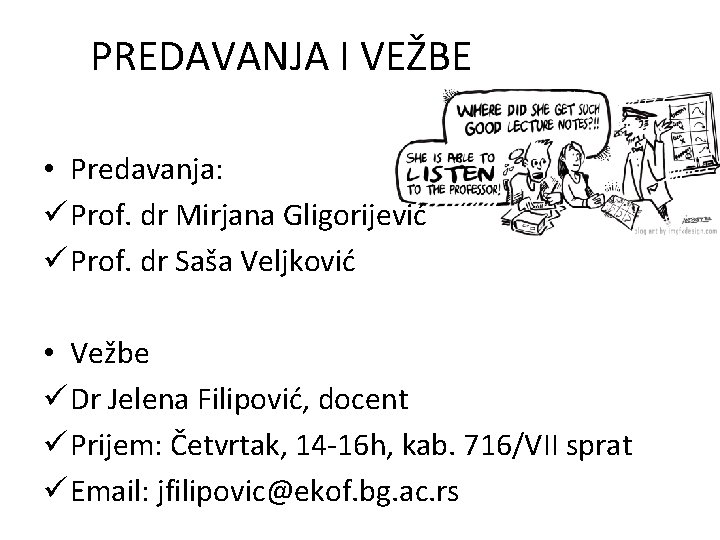 PREDAVANJA I VEŽBE • Predavanja: ü Prof. dr Mirjana Gligorijević ü Prof. dr Saša