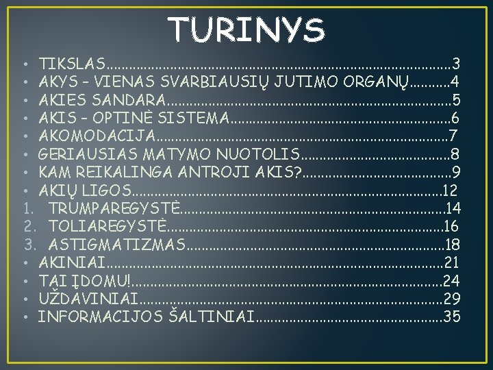 TURINYS • TIKSLAS. . . . . . 3 • AKYS – VIENAS SVARBIAUSIŲ