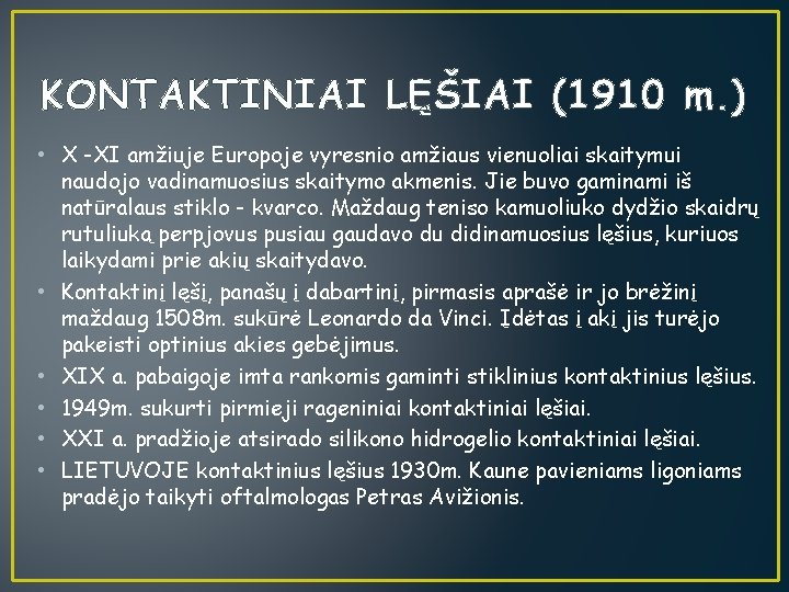 KONTAKTINIAI LĘŠIAI (1910 m. ) • X -XI amžiuje Europoje vyresnio amžiaus vienuoliai skaitymui