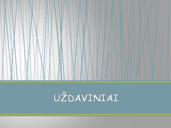 UŽDAVINIAI 