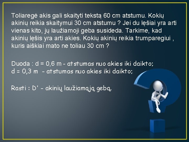 Toliaregė akis gali skaityti tekstą 60 cm atstumu. Kokių akinių reikia skaitymui 30 cm