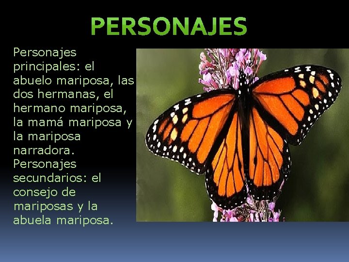 Personajes principales: el abuelo mariposa, las dos hermanas, el hermano mariposa, la mamá mariposa