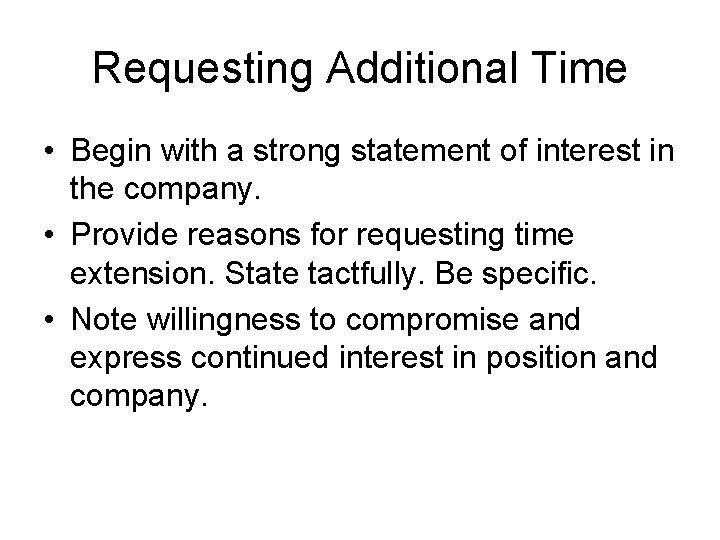 Requesting Additional Time • Begin with a strong statement of interest in the company.