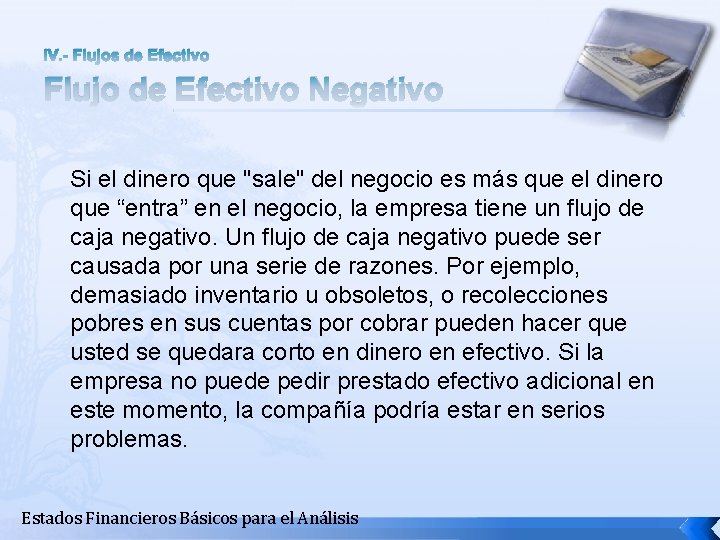 IV. - Flujos de Efectivo Flujo de Efectivo Negativo Si el dinero que "sale"