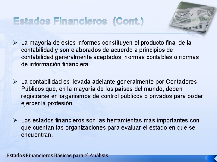 Estados Financieros (Cont. ) Ø La mayoría de estos informes constituyen el producto final