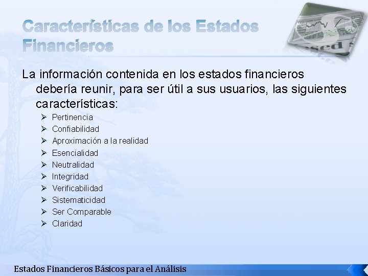 Características de los Estados Financieros La información contenida en los estados financieros debería reunir,