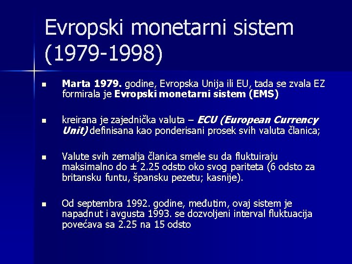 Evropski monetarni sistem (1979 -1998) n n Marta 1979. godine, Evropska Unija ili EU,