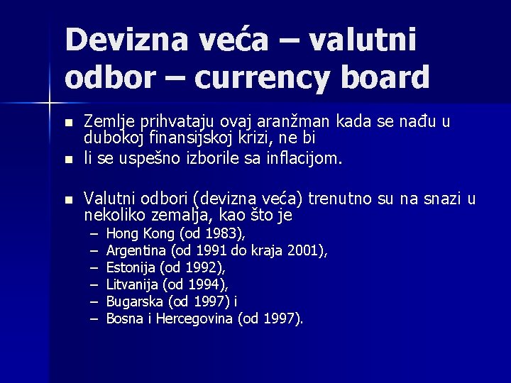 Devizna veća – valutni odbor – currency board n n n Zemlje prihvataju ovaj