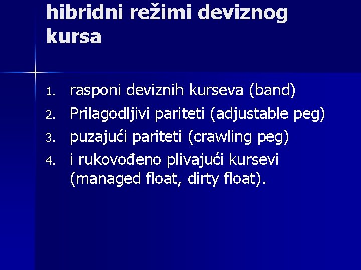 hibridni režimi deviznog kursa 1. 2. 3. 4. rasponi deviznih kurseva (band) Prilagodljivi pariteti