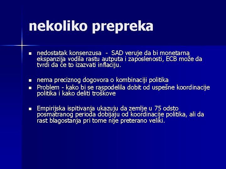 nekoliko prepreka n nedostatak konsenzusa - SAD veruje da bi monetarna ekspanzija vodila rastu