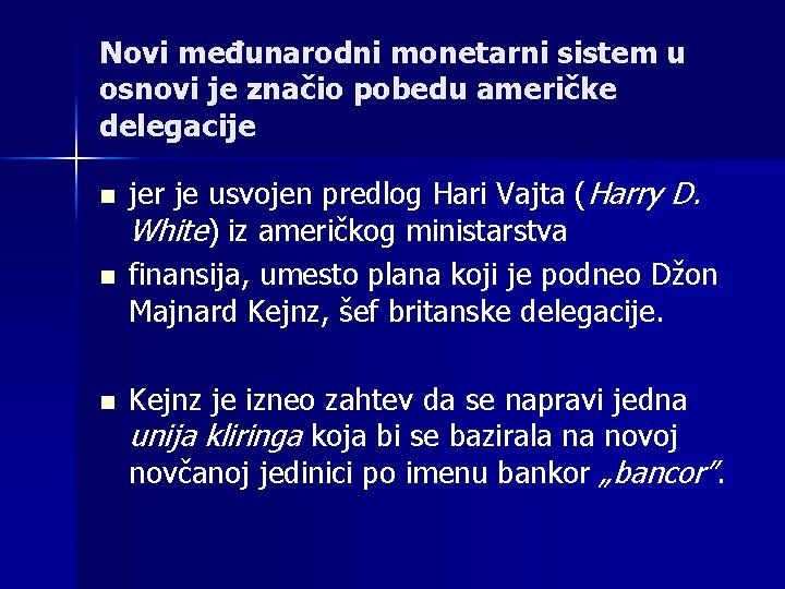 Novi međunarodni monetarni sistem u osnovi je značio pobedu američke delegacije n n n