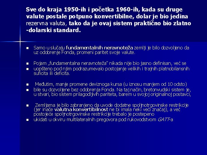 Sve do kraja 1950 -ih i početka 1960 -ih, kada su druge valute postale