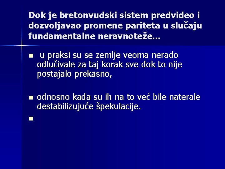 Dok je bretonvudski sistem predvideo i dozvoljavao promene pariteta u slučaju fundamentalne neravnoteže. .