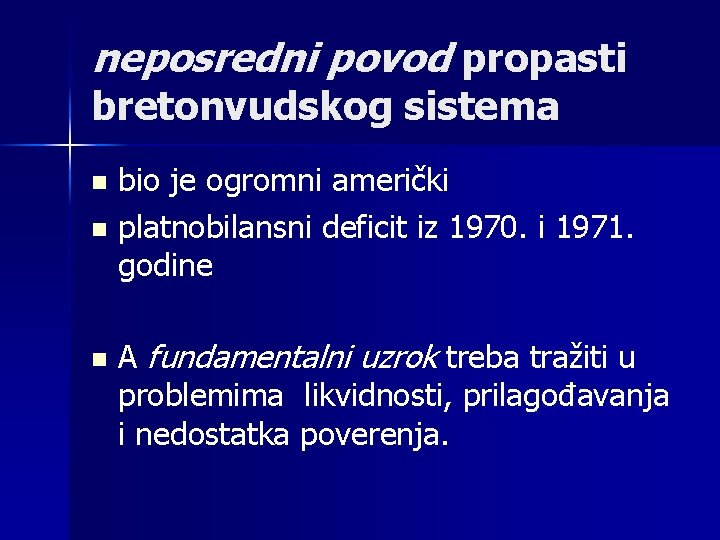 neposredni povod propasti bretonvudskog sistema n n n bio je ogromni američki platnobilansni deficit