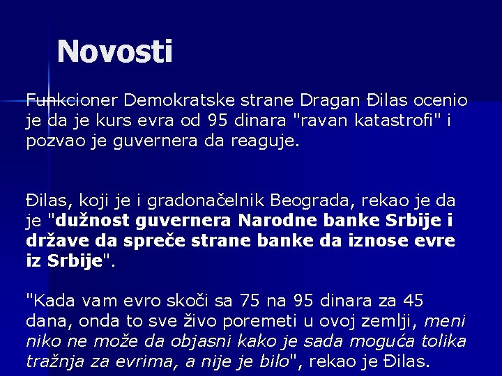 Novosti Funkcioner Demokratske strane Dragan Đilas ocenio je da je kurs evra od 95