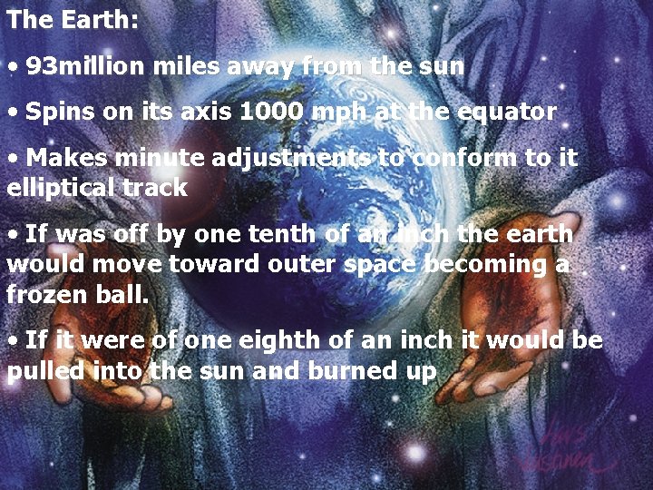 The Earth: • 93 million miles away from the sun • Spins on its