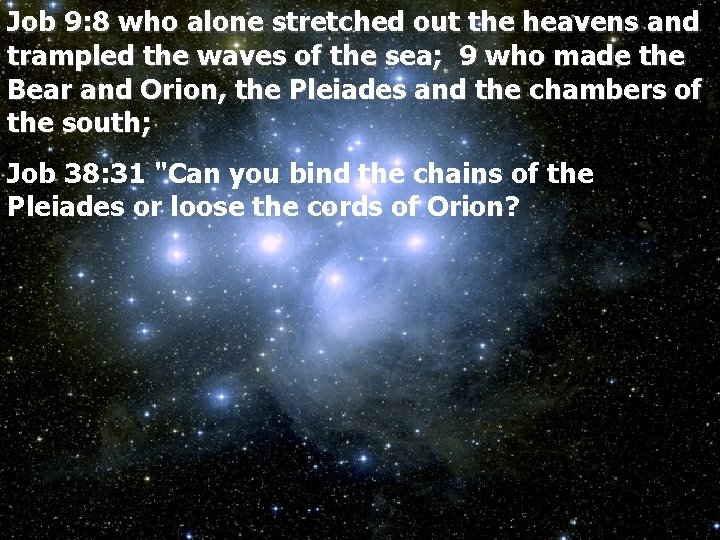 Job 9: 8 who alone stretched out the heavens and trampled the waves of