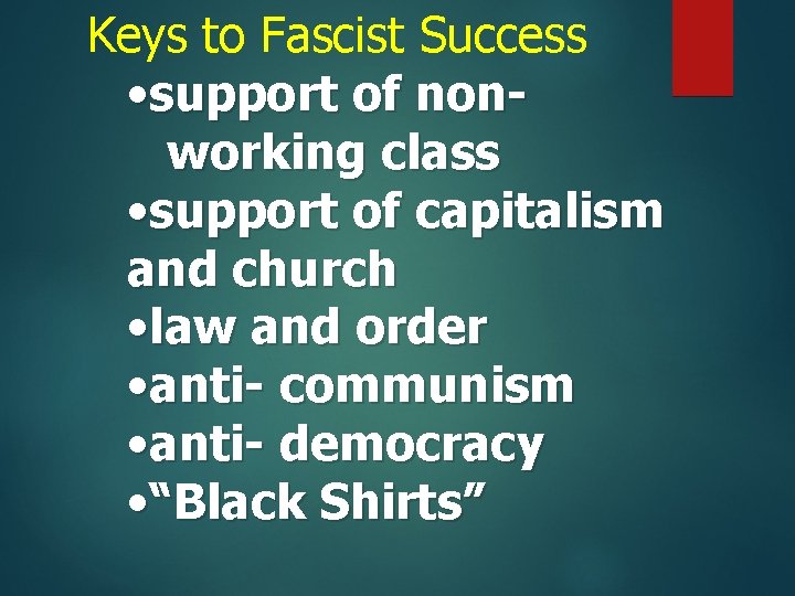 Keys to Fascist Success • support of nonworking class • support of capitalism and