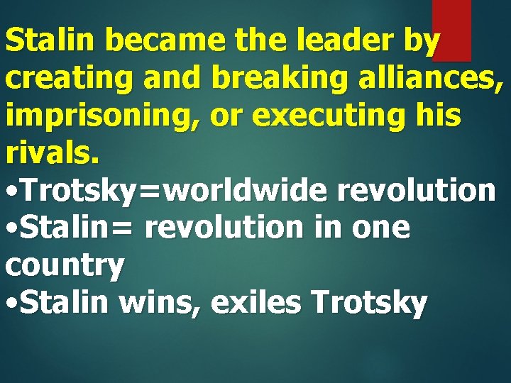 Stalin became the leader by creating and breaking alliances, imprisoning, or executing his rivals.