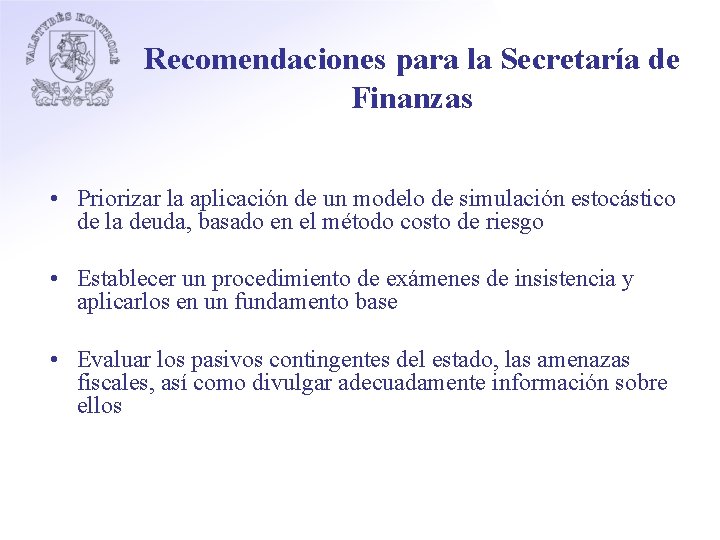 Recomendaciones para la Secretaría de Finanzas • Priorizar la aplicación de un modelo de