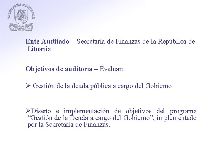 Ente Auditado – Secretaría de Finanzas de la República de Lituania Objetivos de auditoría
