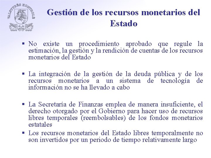 Gestión de los recursos monetarios del Estado § No existe un procedimiento aprobado que