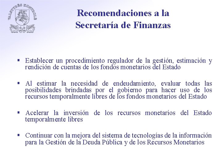 Recomendaciones a la Secretaría de Finanzas § Establecer un procedimiento regulador de la gestión,