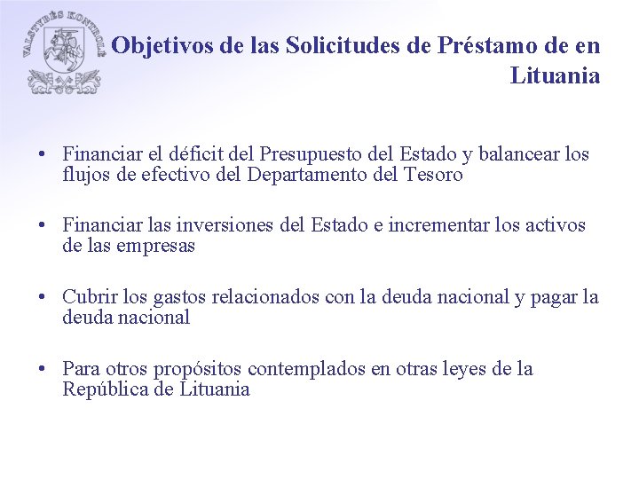 Objetivos de las Solicitudes de Préstamo de en Lituania • Financiar el déficit del