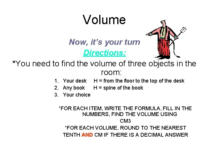Volume Now, it’s your turn Directions: *You need to find the volume of three