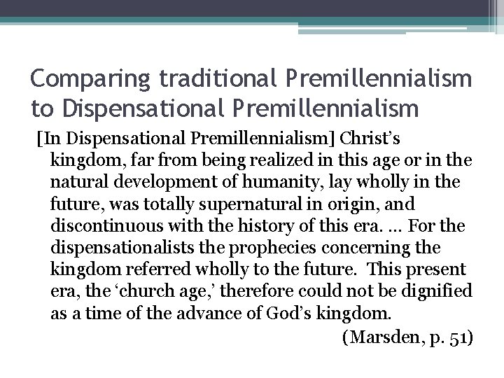 Comparing traditional Premillennialism to Dispensational Premillennialism [In Dispensational Premillennialism] Christ’s kingdom, far from being