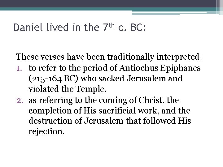 Daniel lived in the 7 th c. BC: These verses have been traditionally interpreted: