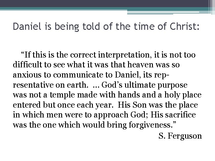 Daniel is being told of the time of Christ: “If this is the correct