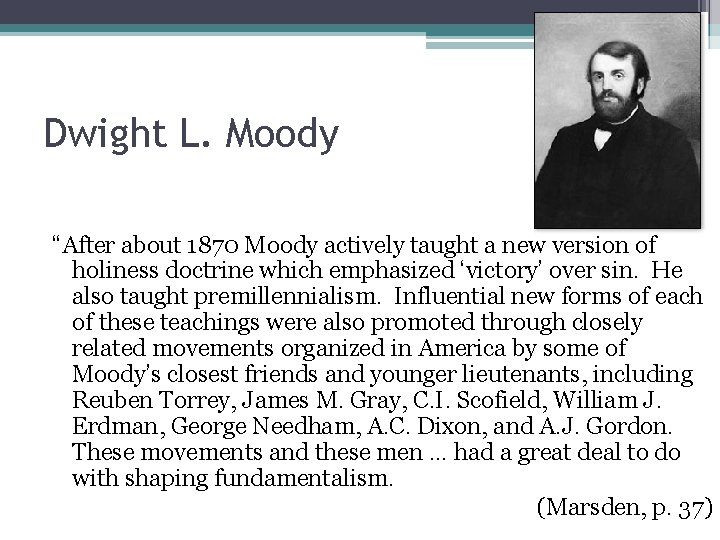 Dwight L. Moody “After about 1870 Moody actively taught a new version of holiness