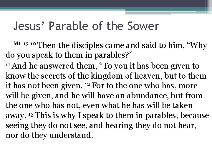 Jesus’ Parable of the Sower Mt. 13: 10 Then the disciples came and said