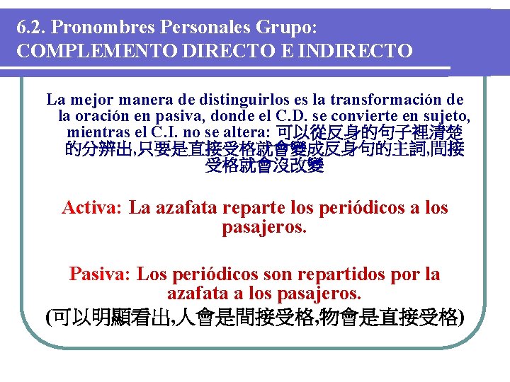 6. 2. Pronombres Personales Grupo: COMPLEMENTO DIRECTO E INDIRECTO La mejor manera de distinguirlos 6. 2. Pronombres Personales Grupo: COMPLEMENTO DIRECTO E INDIRECTO La mejor manera de distinguirlos