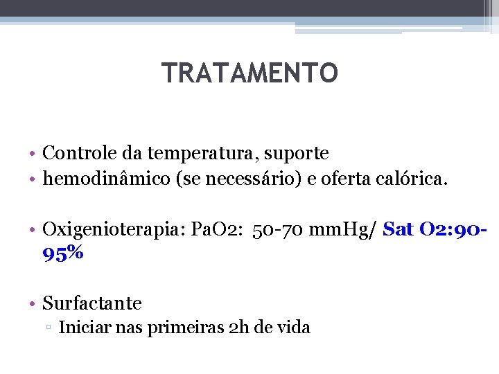 TRATAMENTO • Controle da temperatura, suporte • hemodinâmico (se necessário) e oferta calórica. •