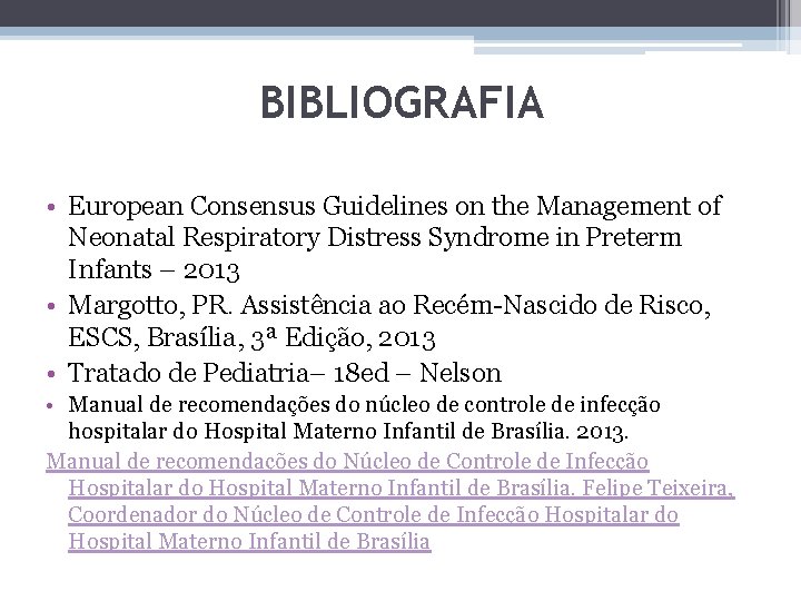 BIBLIOGRAFIA • European Consensus Guidelines on the Management of Neonatal Respiratory Distress Syndrome in