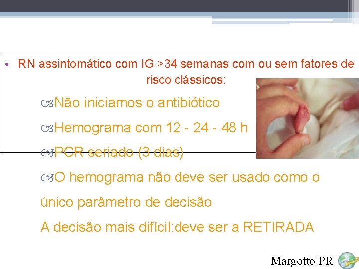  • RN assintomático com IG >34 semanas com ou sem fatores de risco